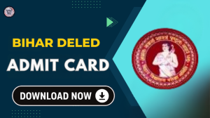 Bihar Deled Entrance Exam Admit Card